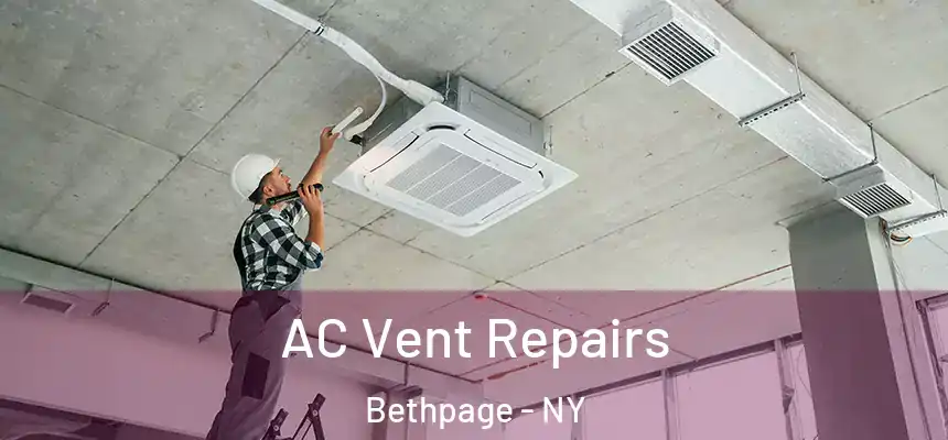  AC Vent Repairs Bethpage - NY