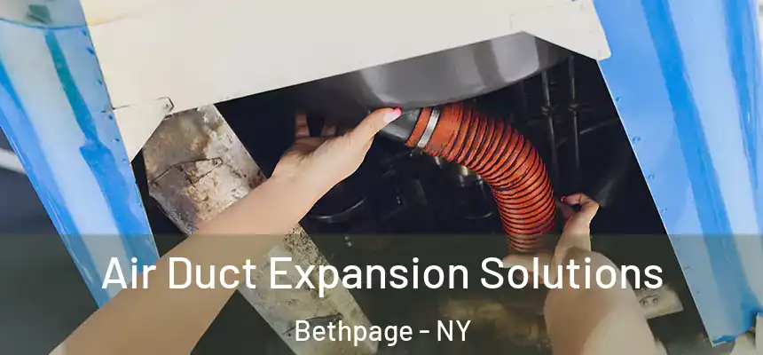 Air Duct Expansion Solutions Bethpage - NY