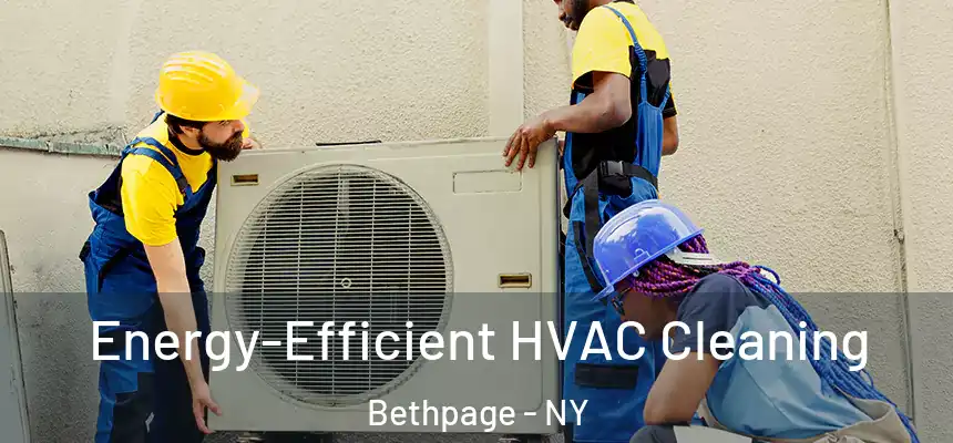  Energy-Efficient HVAC Cleaning Bethpage - NY